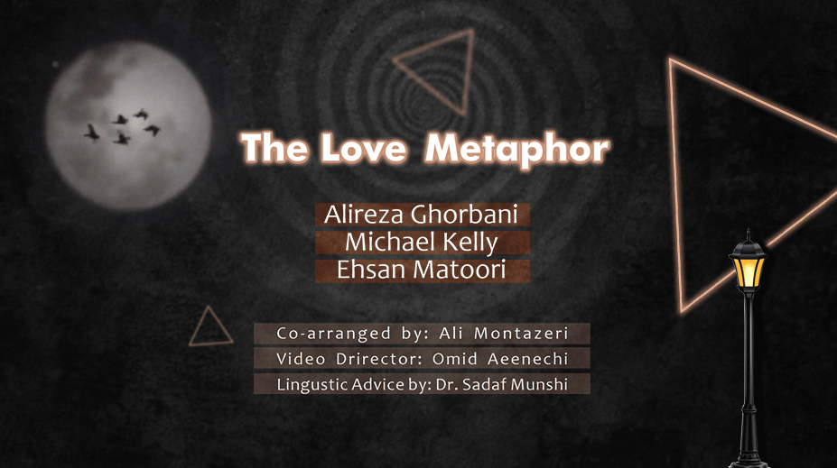 Ehsan Matoori - The Love Metaphor ft. Alireza Ghorbani, Michael Kelly